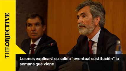 Lesmes explicará su salida "eventual sustitución" la semana que viene