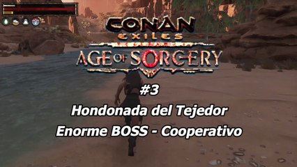 conan exiles age of sorcery #3 Hondonada del Tejedor - Enorme BOSS - Cooperativo - canalrol 2022