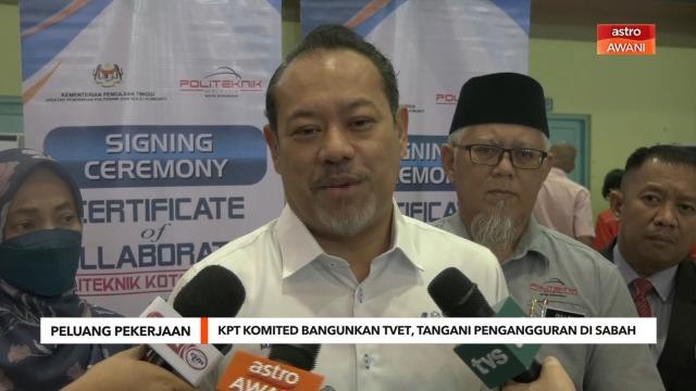 Peluang Pekerjaan | KPT komited bangunkan TVET, bantu tangani pengangguran di Sabah