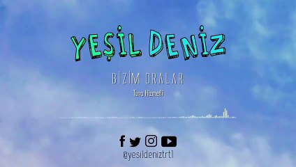 Bizim Oralar #YeşilDeniz Dizi Müzikleri