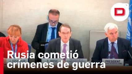 La ONU concluye que Rusia ha cometido crímenes de guerra en Ucrania