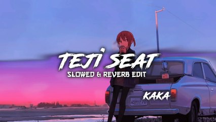 Kaka - Teji Seat slowed reverb