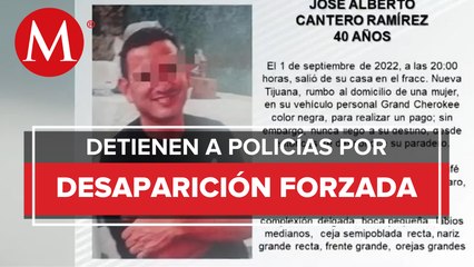 Detienen a dos policías en Tijuana por presunto robo y desaparición forzada