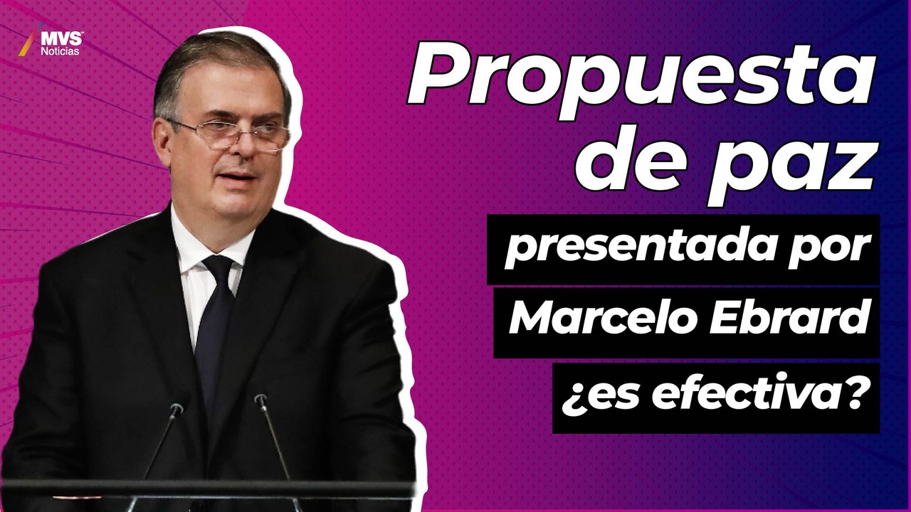 ¿Puede tener resultados la propuesta de paz de México, presentada por Marcelo Ebrard en la ONU?