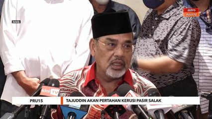 PRU15 | Tajuddin akan pertahankan kerusi Pasir Salak