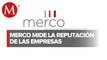 Merco presenta a las empresas y líderes de México con mejor reputación