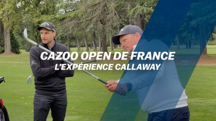 Cazoo Open de France : L'expérience Callaway