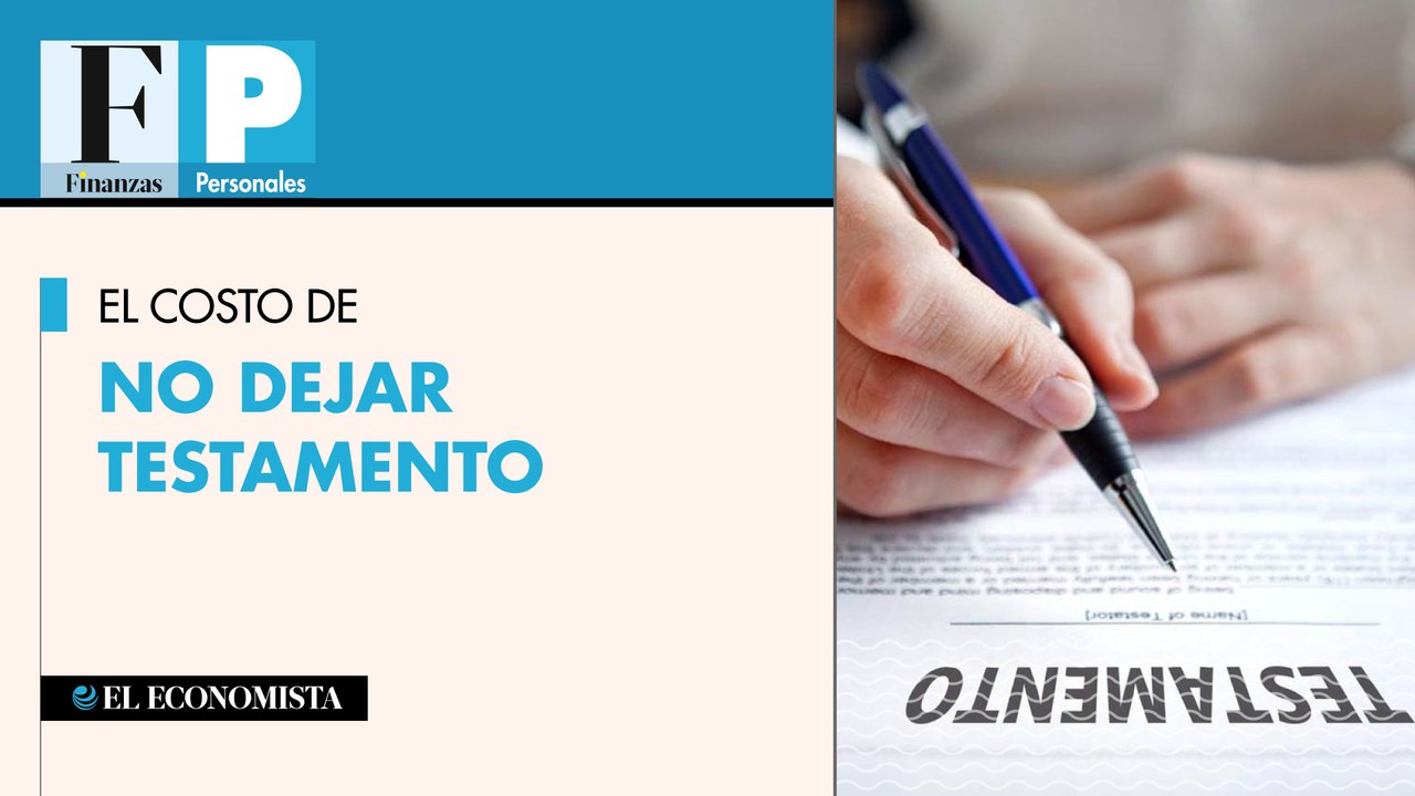 El costo de no dejar testamento