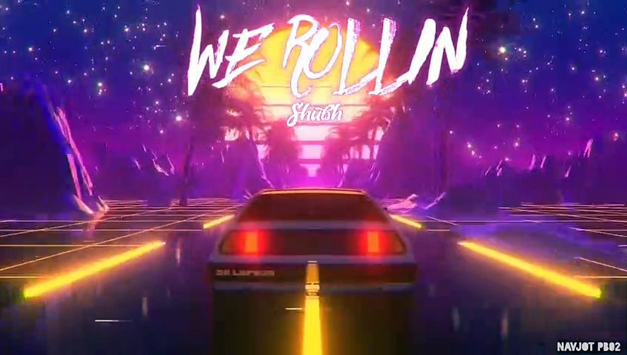 WE ROLLIN BY SHUBH _SLOW REVERB_ FULL SONG VIDEO LOOP NEON CAR VIDEO