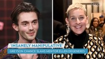 Greyson Chance Claims Ellen DeGeneres Was 'Insanely Manipulative' and 'Opportunistic' as His Mentor