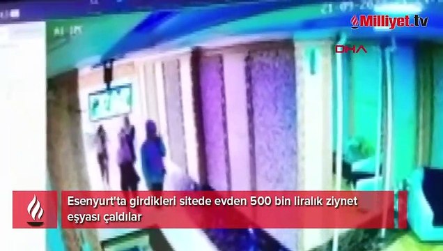 Esenyurt'ta girdikleri sitede evden 500 bin liralık ziynet eşyası çaldılar