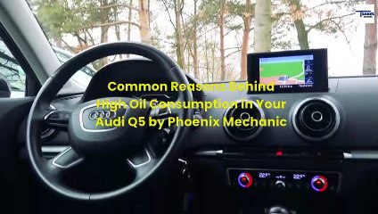 Common Reasons Behind High Oil Consumption in Your Audi Q5 by Phoenix Mechanic