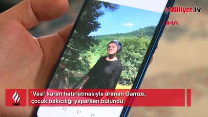 'Vasi’ kararı hatırlatmasıyla aranan Gamze, çocuk bakıcılığı yaparken bulundu