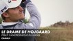 Le drame de Rasmus Hojgaard - Cazoo Open de France
