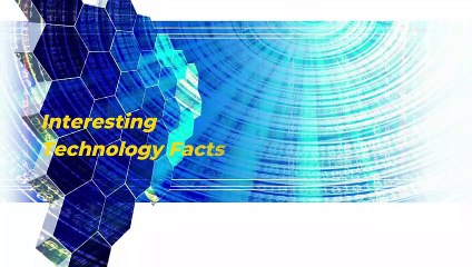 Interesting Facts about Technology