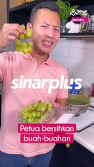 Petua bersihkan buah-buahan.