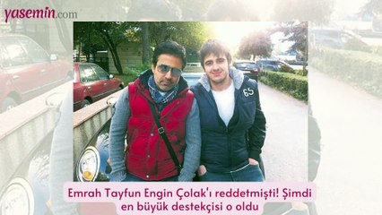 Emrah Tayfun Engin Çolak'ı reddetmişti! Şimdi en büyük destekçisi o oldu