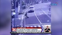 63-anyos na street sweeper, nabundol at nagulungan ng SUV | 24 Oras Weekend