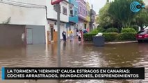 La tormenta 'Hermine' causa estragos en Canarias: coches arrastrados, inundaciones, desprendimientos