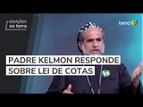 Padre Kelmon (PTB) sobre lei de cotas: 