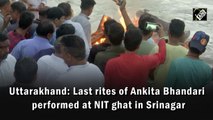 Uttarakhand: Last rites of Ankita Bhandari performed at NIT ghat in Srinagar