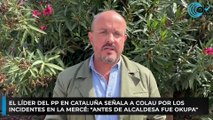 El líder del PP en Cataluña señala a Colau por los incidentes en La Mercé: 