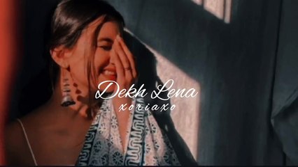 Dekh Lena (slowed+reverb)