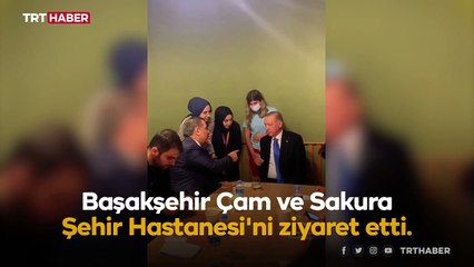 Cumhurbaşkanı Erdoğan, Başakşehir Çam ve Sakura Şehir Hastanesi'ni ziyaret etti