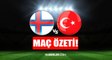MAÇ ÖZETİ | Faroe Adaları- Türkiye maç özeti izle! Türkiye-Faroe Adaları özet izle, goller izle!