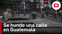 El hundimiento de una calle de Guatemala que ha dejado dos desaparecidos