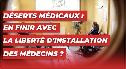 Déserts médicaux : en finir avec la liberté d'installation des médecins ?