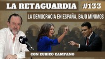 La Retaguardia #133: La democracia en España, bajo mínimos