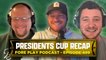 Hilarious Interaction with George W. Bush, Presidents Cup Recap - Fore Play Episode 499