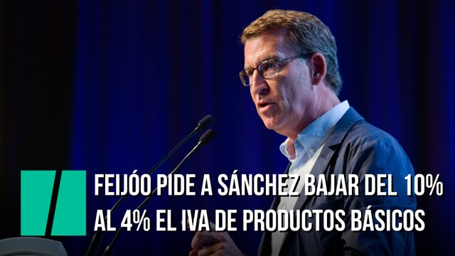 Feijóo pide a Sánchez bajar del 10% al 4% el IVA de productos básicos