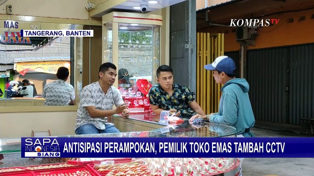 Marak Aksi Rampok, Pemilik Toko Emas Antisipasi dengan Tambah CCTV!