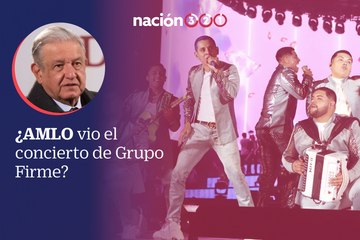 ¿AMLO vio el concierto de Grupo Firme?