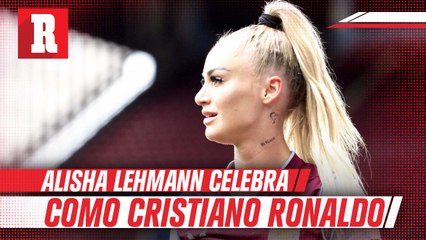 Alisha Lehmann la jugadora que festeja como CR7