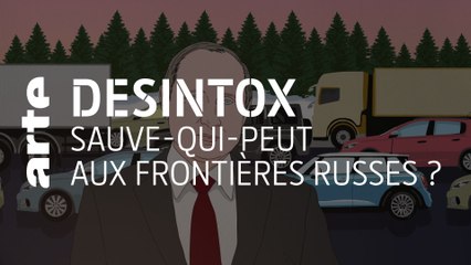 Sauve-qui-peut aux frontières russes ? | Désintox | ARTE