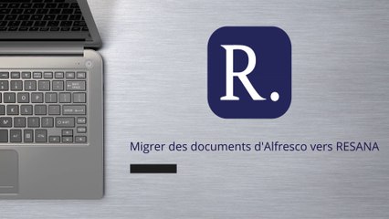 Migrer vos documents d'Alfresco vers RESANA