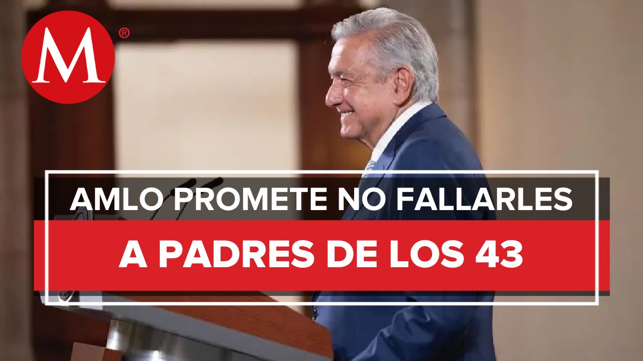 Resolver caso Ayotzinapa limpiará el nombre del Ejército: AMLO