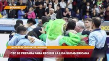 OTC se prepara para recibir la Liga Sudamericana