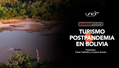 NTV Podcast Ep. 39: Turismo postpandemia en Bolivia I