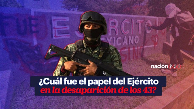 ¿Cuál fue el papel del Ejército en la desaparición de los 43?
