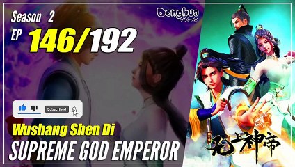 【Wu Shang Shen Di】 S2 EP 146 (210) "Bahaya Chi Yao" Supreme God Emperor | MultiSub