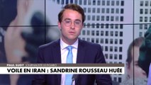L'édito de Paul Sugy : «Voile en Iran : Sandrine Rousseau huée»