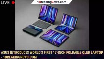 ASUS Introduces World's First 17-Inch Foldable OLED Laptop - 1BREAKINGNEWS.COM