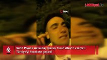 Şehit Piyade Astsubay Çavuş Yusuf Ataş'ın vasiyeti Türkiye'yi harekete geçirdi