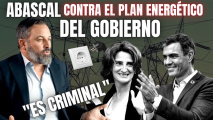 Santiago Abascal machaca al Gobierno Sánchez por la “suicida” política energética: “Es criminal”