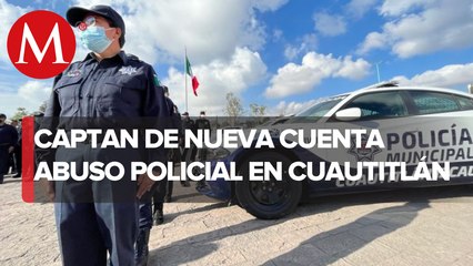 En el Edomex la policía de Cuautitlán vuelve a ser evidenciada cometiendo abusos