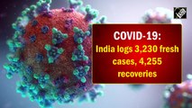 COVID-19: India logs 3,230 fresh cases, 4,255 recoveries